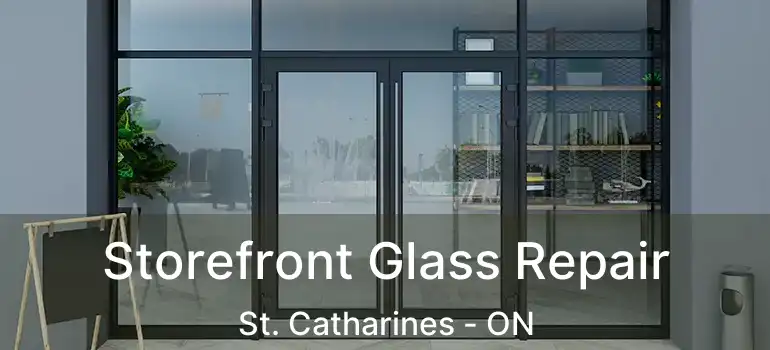  Storefront Glass Repair St. Catharines - ON