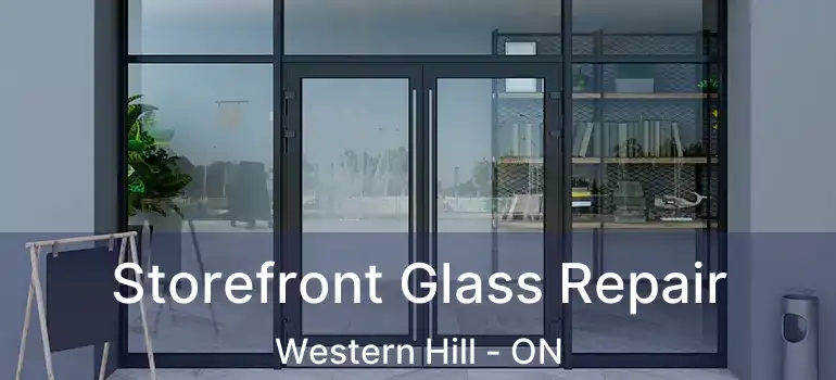  Storefront Glass Repair Western Hill - ON