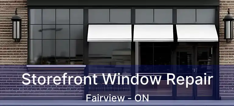  Storefront Window Repair Fairview - ON