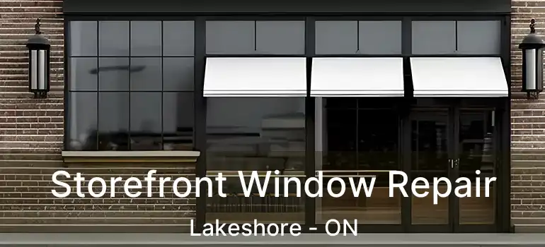  Storefront Window Repair Lakeshore - ON