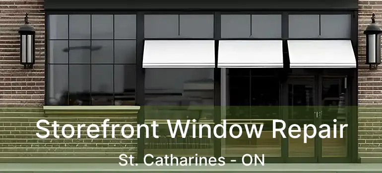  Storefront Window Repair St. Catharines - ON