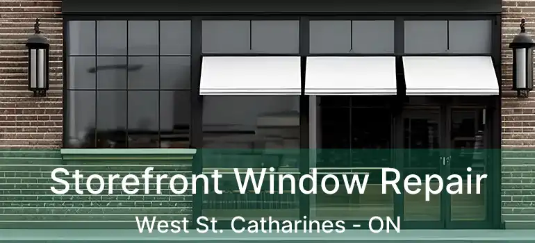  Storefront Window Repair West St. Catharines - ON