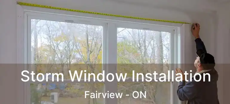  Storm Window Installation Fairview - ON