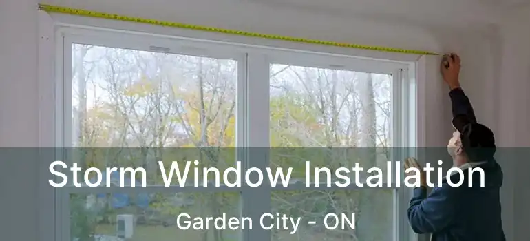  Storm Window Installation Garden City - ON