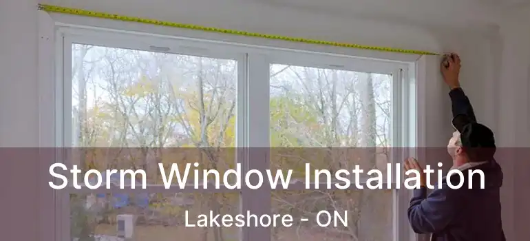  Storm Window Installation Lakeshore - ON