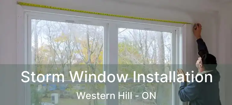  Storm Window Installation Western Hill - ON