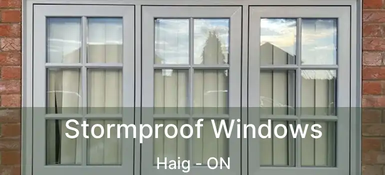 Stormproof Windows Haig - ON