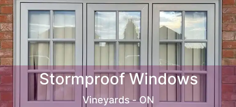  Stormproof Windows Vineyards - ON