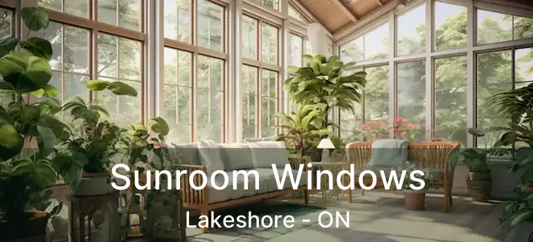  Sunroom Windows Lakeshore - ON