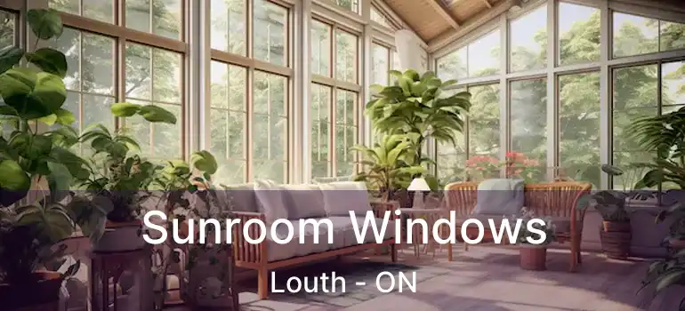 Sunroom Windows Louth - ON