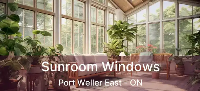 Sunroom Windows Port Weller East - ON