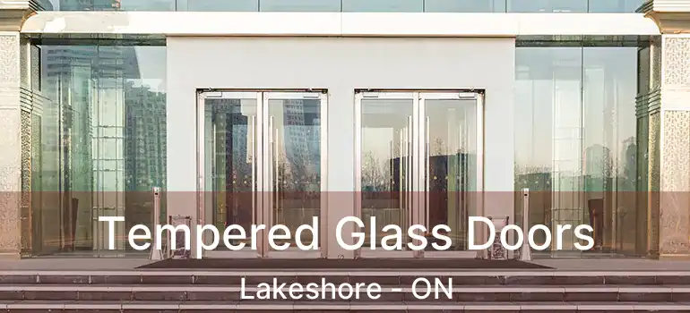  Tempered Glass Doors Lakeshore - ON