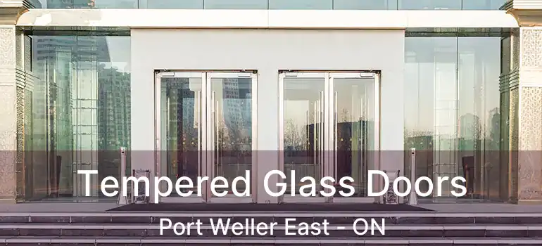  Tempered Glass Doors Port Weller East - ON