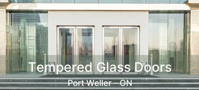  Tempered Glass Doors Port Weller - ON