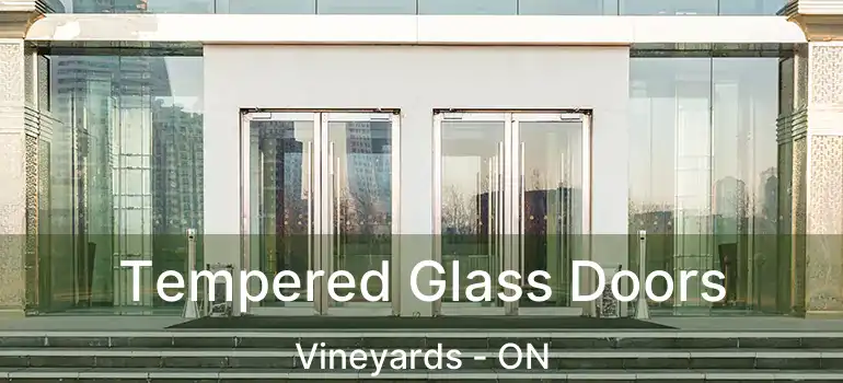  Tempered Glass Doors Vineyards - ON