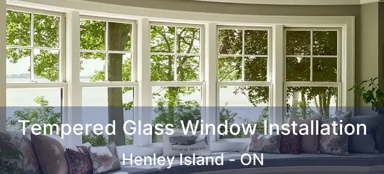  Tempered Glass Window Installation Henley Island - ON
