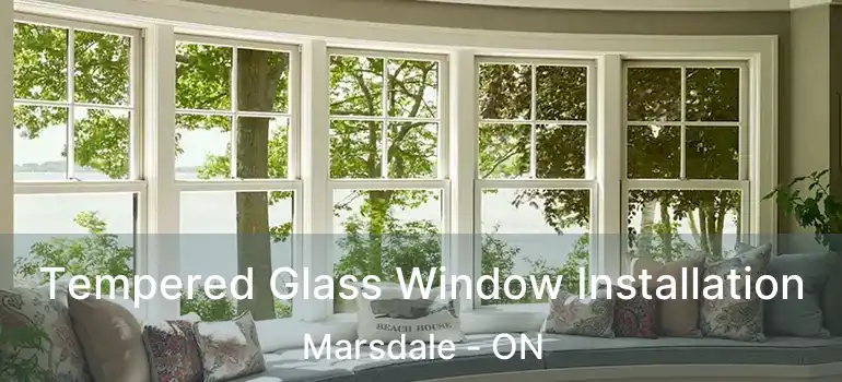  Tempered Glass Window Installation Marsdale - ON