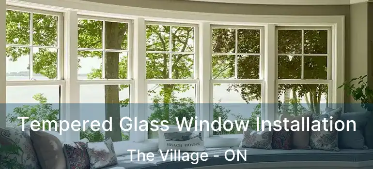  Tempered Glass Window Installation The Village - ON