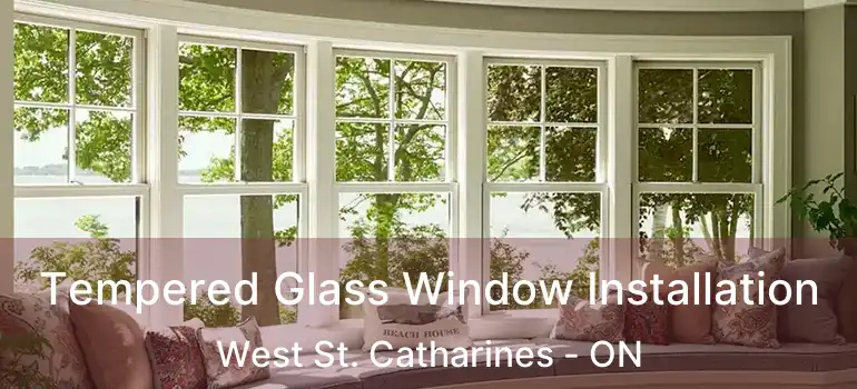  Tempered Glass Window Installation West St. Catharines - ON