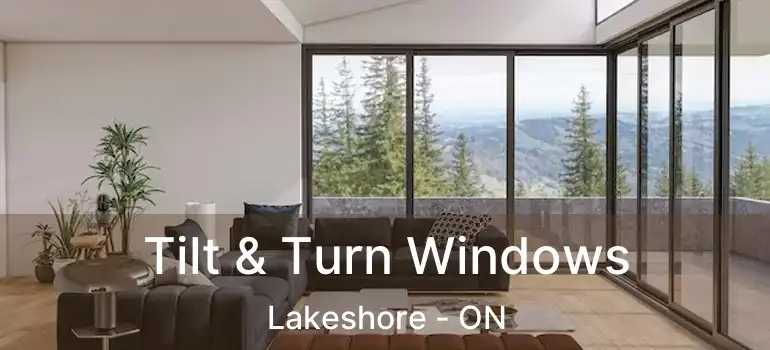 Tilt & Turn Windows Lakeshore - ON