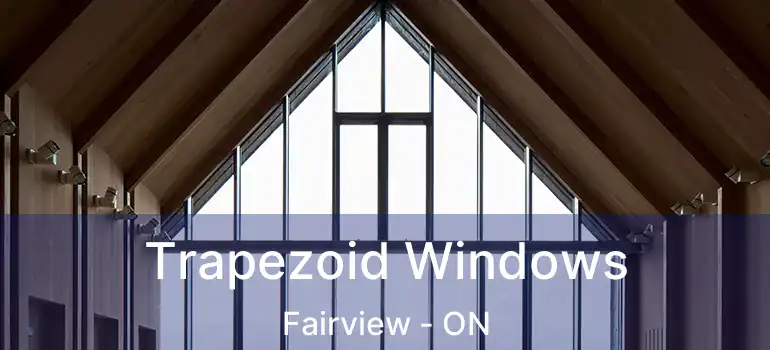  Trapezoid Windows Fairview - ON