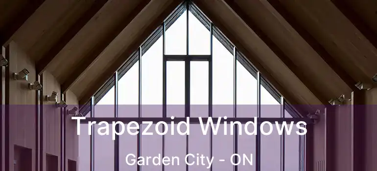  Trapezoid Windows Garden City - ON