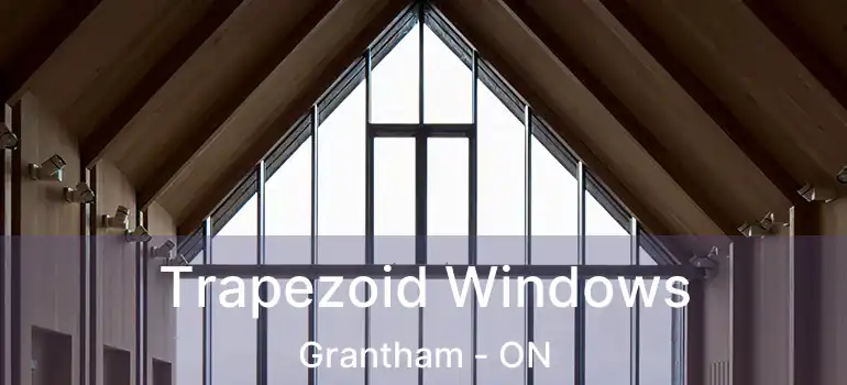  Trapezoid Windows Grantham - ON