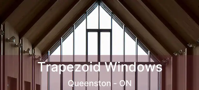  Trapezoid Windows Queenston - ON