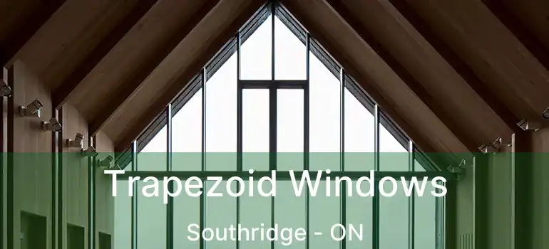  Trapezoid Windows Southridge - ON