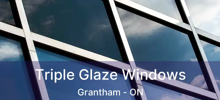  Triple Glaze Windows Grantham - ON