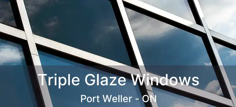  Triple Glaze Windows Port Weller - ON
