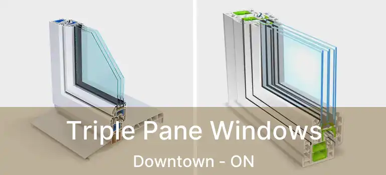 Triple Pane Windows Downtown - ON