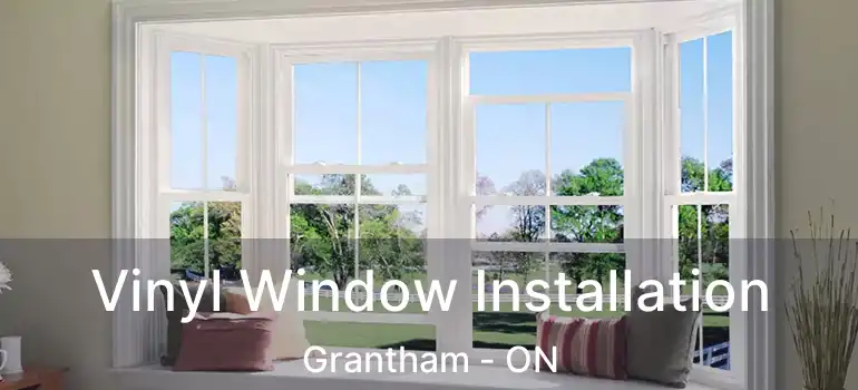  Vinyl Window Installation Grantham - ON