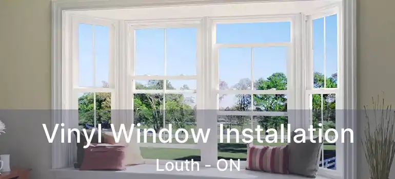  Vinyl Window Installation Louth - ON