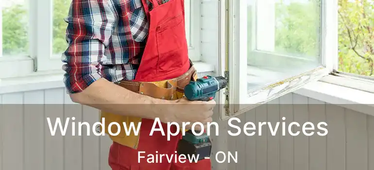  Window Apron Services Fairview - ON