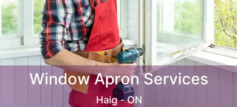  Window Apron Services Haig - ON
