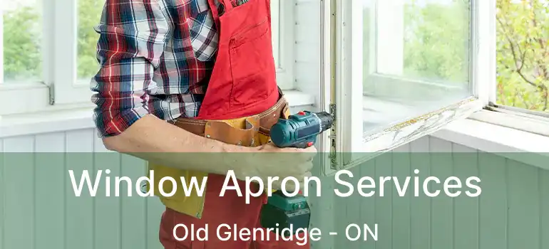  Window Apron Services Old Glenridge - ON