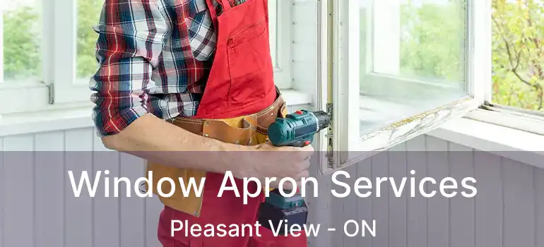  Window Apron Services Pleasant View - ON