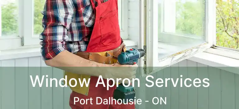  Window Apron Services Port Dalhousie - ON