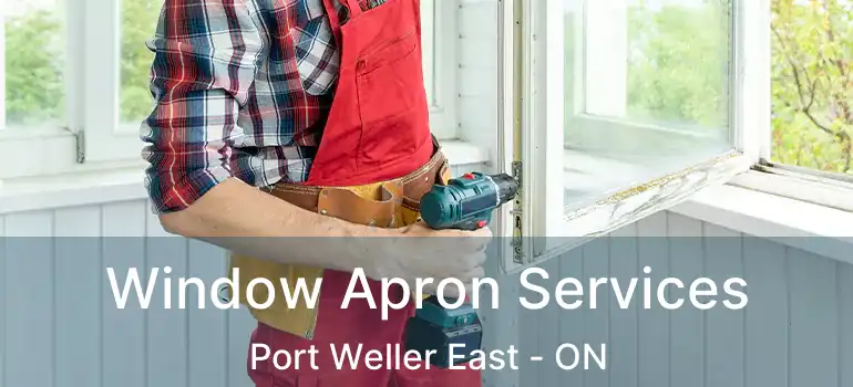 Window Apron Services Port Weller East - ON