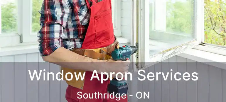  Window Apron Services Southridge - ON