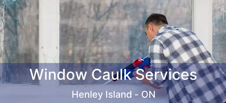 Window Caulk Services Henley Island - ON