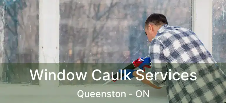  Window Caulk Services Queenston - ON