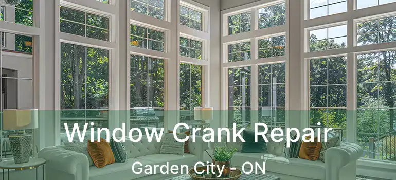  Window Crank Repair Garden City - ON