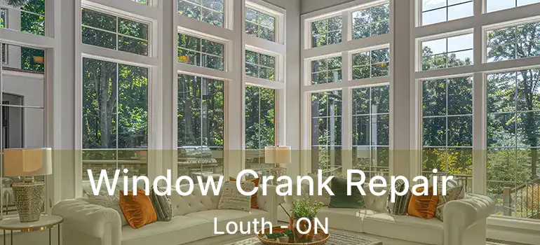 Window Crank Repair Louth - ON