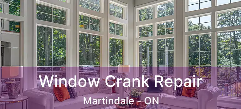  Window Crank Repair Martindale - ON