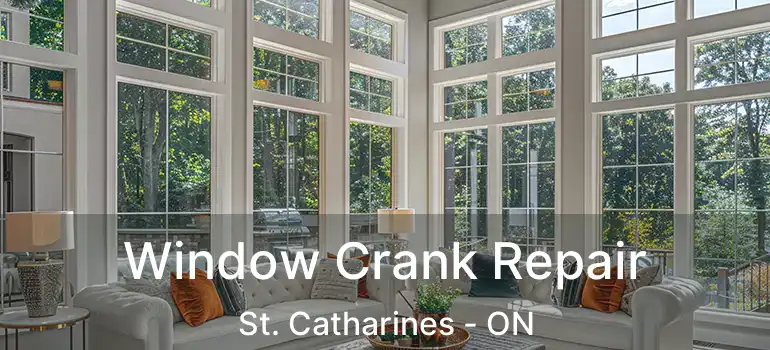  Window Crank Repair St. Catharines - ON