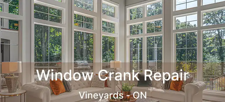 Window Crank Repair Vineyards - ON