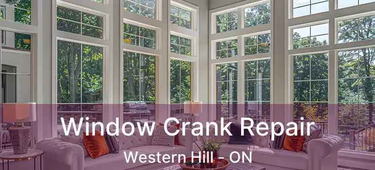 Window Crank Repair Western Hill - ON