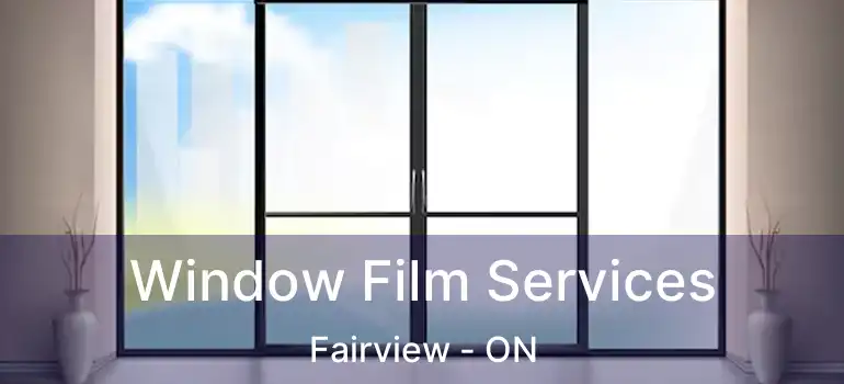  Window Film Services Fairview - ON